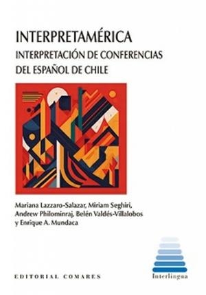 INTERPRETAMERICA INTERPRETACIÓN DE CONFERENCIAS DEL ESPAÑOL DE CHILE | 9788413698243 | LAZZARO-SALAZAR, MARIANA / SEGHIRI, MIRIAM / PHILOMINRAJ, ANDREW / VALDÉS-VILLALOBOS, BELÉN