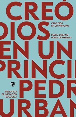 CREO DIOS EN UN PRINCIPIO | 9788432168949 | URBANO LÓPEZ DE MENESES, PEDRO