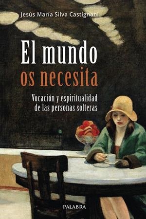 MUNDO OS NECESITA, EL | 9788413683898 | SILVA CASTIGNANI, JESUS MARIA