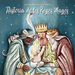 HISTORIA DE LOS REYES MAGOS | 9788413683881 | WALLS, TINA