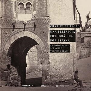 PERIPECIA FOTOGRAFICA POR ESPAÑA, UNA / A PHOTOGRAPHIC SCRAMBLE TROUGH SPAIN | 9788433873675 | CLIFFORD, CHARLES