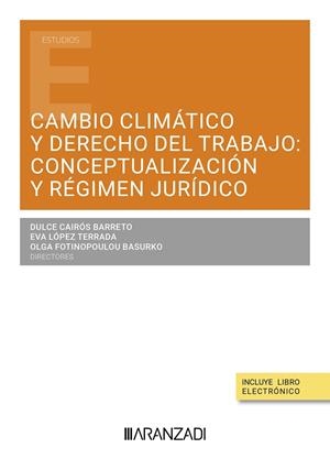 CAMBIO CLIMATICO Y DERECHO DEL TRABAJO : CONCEPTUALIZACIÓN Y REGIMEN JURÍDICO | 9788410308688 | CAIRÓS BARRETO, DULCE / LÓPEZ TERRADA, EVA / FOTINOPOULOU BASURKO, OLGA