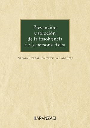 PREVENCIÓN Y SOLUCIÓN DE LA INSOLVENCIA DE LA PERSONA FÍSICA | 9788410784208 | CORBAL IBÁÑEZ DE LA CADINIÈRE, PALOMA