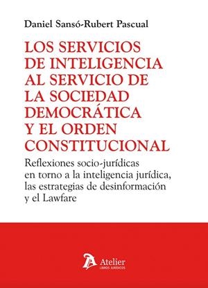 SERVICIOS DE INTELIGENCIA AL SERVICIO DE LA SOCIEDAD DEMOCRATICA Y EL ORDEN CONSTITUCIONAL, LOS | 9788410174962 | SANSO-RUBERT PASCUAL, DANIEL