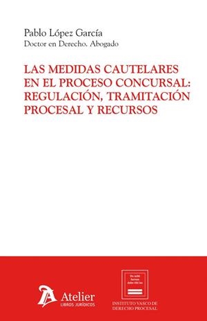 MEDIDAS CAUTELARES EN EL PROCESO CONCURSAL REGULACIÓN, TRAMITACIÓN PROCESAL Y RECURSOS, LAS | 9791387543051 | LÓPEZ GARCÍA, PABLO