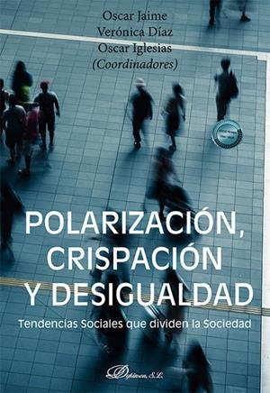 POLARIZACIÓN, CRISPACIÓN Y DESIGUALDAD | 9788410705173 | JAIME, OSCAR / DIAZ, VERONICA / IGLESIAS, OSCAR