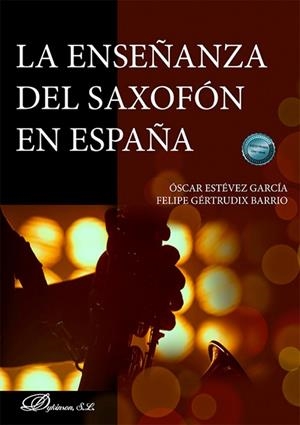 ENSEÑANZA DEL SAXOFON EN ESPAÑA, LA | 9788410704749 | ESTÉVEZ GARCÍA, ÓSCAR / GÉRTRUDIX-BARRIO, FELIPE