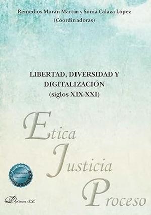 LIBERTAD, DIVERSIDAD Y DIGITALIZACIÓN (SIGLOS XIX-XXI) | 9788410703902 | MORÁN MARTÍN, REMEDIOS / CALAZA LÓPEZ, SONIA