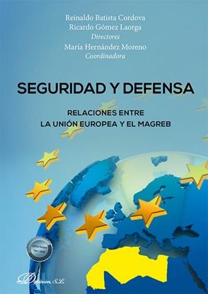 SEGURIDAD Y DEFENSA RELACIONES ENTRE LA UNIÓN EUROPEA Y EL MAGREB | 9788410706552 | BATISTA CORDOVA, REINALDO / GÓMEZ LAORGA, RICARDO