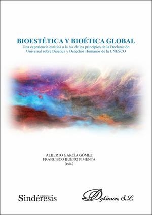 BIOESTÉTICA Y BIOÉTICA GLOBAL. UNA EXPERIENCIA ESTÉTICA A LA LUZ DE LOS PRINCIPIOS... | 9788410706545 | GARCÍA GÓMEZ, ALBERTO / BUENO PIMIENTA, FRANCISCO