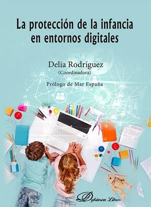PROTECCIÓN DE LA INFANCIA EN ENTORNOS DIGITALES, LA | 9788410706620 | RODRÍGUEZ, DELIA