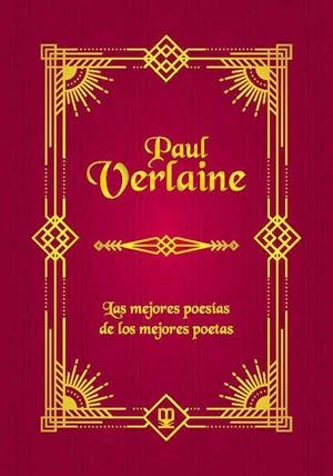 PAUL VERLANE. LAS MEJORES POESIAS DE LOS MEJORES POETAS | 9788411710701 | VERLAINE, PAUL