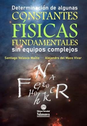 DETERMINACIÓN DE ALGUNAS CONSTANTES FÍSICAS FUNDAMENTALES SIN EQUIPOS COMPLEJOS | 9788413119649 | VELASCO, SANTIAGO / DEL MAZO, ALEJANDRO