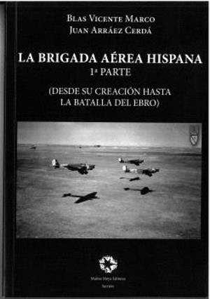 BRIGADA AEREA HISPANA 1 PARTE | 9788480103626 | ARRÁEZ CERDÁ, JUAN / VICENTE MARCO, BLAS