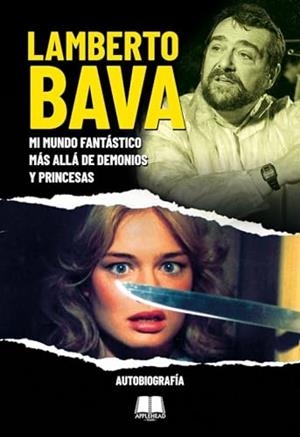 LAMBERTO BAVA. MI MUNDO FANTASTICO MÁS ALLÁ DE DEMONIOS Y PRINCESAS | 9788412844580 | BAVA, LAMBERTO