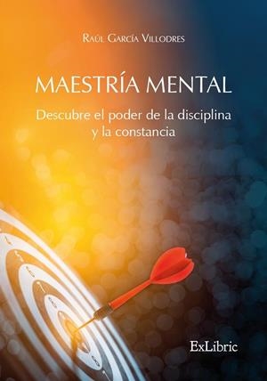 MAESTRIA MENTAL DESCUBRE EL PODER DE LA DISCIPLINA Y LA CONSTANCIA | 9791387528027 | GARCÍA VILLODRES, RAÚL