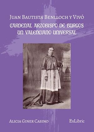 JUAN BAUTISTA BENLLOCH Y VIVO CARDENAL ARZOBISPO DE BURGOS UN VALENCIA | 9791387528119 | GINER CASINO, ALICIA