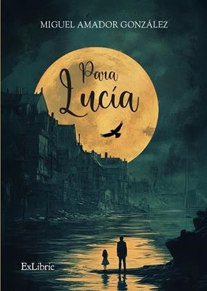 PARA LUCIA | 9788410297951 | AMADOR GONZÁLEZ, MIGUEL