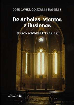 DE ARBOLES VIENTOS E ILUSIONES (ENSOÑACIONES LITERARIAS) | 9788410297968 | GONZÁLEZ RAMÍREZ, JOSÉ JAVIER