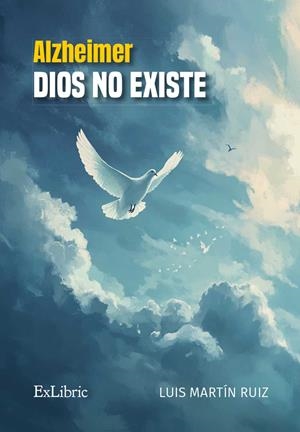 ALZHEIMER DIOS NO EXISTE | 9788410297814 | MARTÍN RUIZ, LUIS