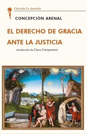 DERECHO DE GRACIA ANTE LA JUSTICIA, EL | 9788472099357 | ARENAL, CONCEPCIÓN