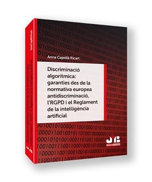 DISCRIMINACIÓ ALGORITMICA : GARANTIES DES DE LA NORMATIVA EUROPEA ANTIDISCRIMINACIÓ... | 9788410448162 | CAPELLÀ RICART, ANNA