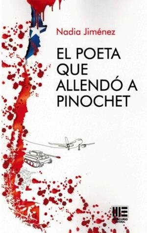 POETA QUE ALLENDÓ A PINOCHET, EL | 9788410092518 | JIMÉNEZ, NADIA