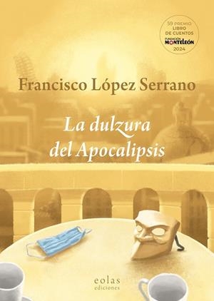 DULZURA DEL APOCALIPSIS, LA | 9788410057616 | LÓPEZ SERRANO, FRANCISCO