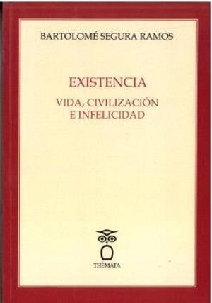 EXISTENCIA. VIDA, CIVILIZACIÓN E INFELICIDAD | 9788412894103 | SEGURA RAMOS, BARTOLOMÉ