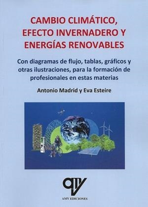 CAMBIO CLIMATICO, EFECTO INVERNADERO Y ENERGIAS RENOVABLES | 9788412879391 | MADRID, ANTONIO / ESTEIRE, EVA