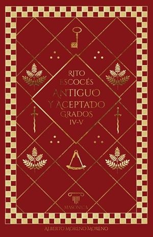 RITO ESCOCÉS ANTIGUO Y ACEPTADO. GRADOS IV - V | 9788419985859 | MORENO MORENO, ALBERTO