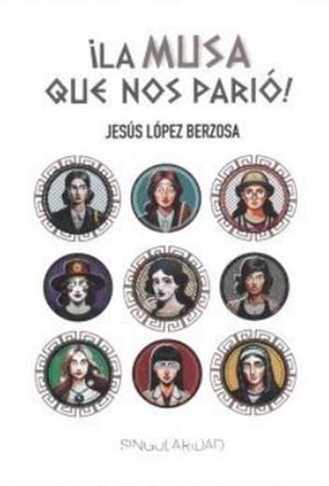 MUSA QUE NOS PARIÓ, LA | 9788412921502 | LÓPEZ BERZOSA, JESÚS
