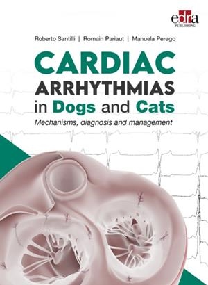 CARDIAC ARRYTHMIAS IN DOGS AND CATS | 9781957260617 | SANTILLI, ROBERTO / PARIAUT, ROMAIN / PEREGO, MANUELA