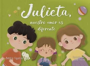 JULIETA, NUESTRO AMOR ES DIFERENTE | 9788410603516 | FIGUEROA, BEATRIZ
