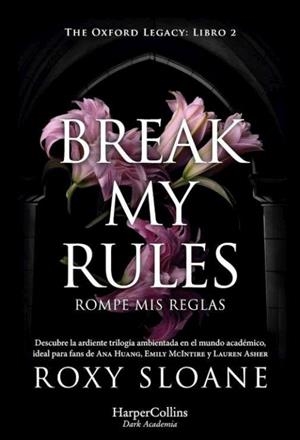 BREAK MY RULES ROMPE MIS REGLAS (THE OXFORD LEGACY 2) | 9788410641150 | SLOANE, ROXY