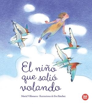 NIÑO QUE SALIÓ VOLANDO, EL | 9788410447011 | VILLANUEVA PERARNAU, MURIEL
