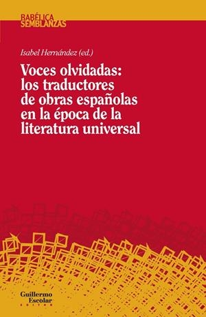 VOCES OLVIDADAS : LOS TRADUCTORES DE OBRAS ESPAÑOLAS EN LA ÉPOCA DE LA LITERATURA UNIVERSAL | 9788419782731 | HERNÁNDEZ, ISABEL