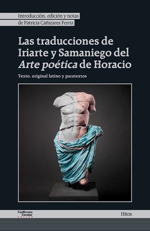 TRADUCCIONES DE IRIARTE Y SAMANIEGO DEL ARTE POÉTICA DE HORACIO, LAS | 9788419782649 | DE IRIARTE, TOMÁS / DE SAMANIEGO, FÉLIX MARÍA / FLACO, QUINTO HORACIO
