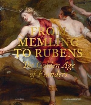FROM MEMLING TO RUBENS – THE GOLDEN AGE OF FLANDERS | 9789463887441 | VAN CAUTEREN, KATHARINA