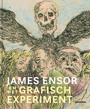 JAMES ENSOR AND THE GRAPHIC EXPERIMENT | 9789464941425 | MULDER, IZANNA / STAMMIS, WILLEMIJN