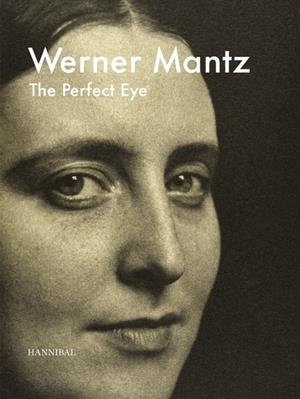 WERNER MANTZ – THE PERFECT EYE | 9789464366792 | GIERSTBERG, FRITS / HUIJTS, STIJN / SMEETS, HUUB