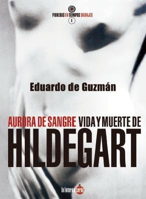 AURORA DE SANGRE. VIDA Y MUERTE DE HILDEGART | 9788412646474 | DE GUZMÁN ESPINOSA, EDUARDO