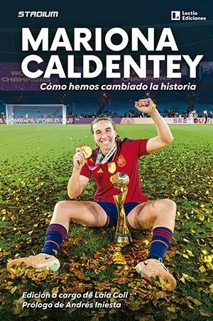 MARIONA CALDENTEY. CÓMO HEMOS CAMBIADO LA HISTORIA | 9788418735721 | COLL, LAIA