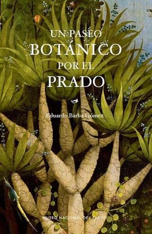 PASEO BOTÁNICO POR EL PRADO, UN | 9788484806233 | BARBA GÓMEZ, EDUARDO