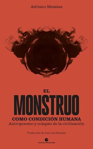 MONSTRUO COMO CONDICIÓN HUMANA, EL | 9788412747645 | MESSIAS, ADRIANO