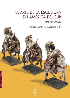 ARTE DE LA ESCULTURA EN AMÉRICA DEL SUR, EL | 9788410267190 | CONTRERAS-GUERRERO, ADRÍAN