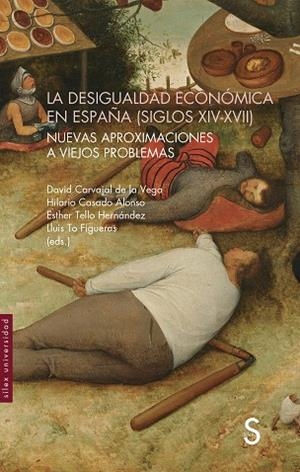 DESIGUALDAD ECONÓMICA EN ESPAÑA (SIGLOS XIV-XVII), LA | 9788410267213 | CASADO ALONSO, HILARIO / CARVAJAL DE LA VEGA, DAVID / TO FIGUERAS, LLUIS / TELLO HERNÁNDEZ, ESTHER