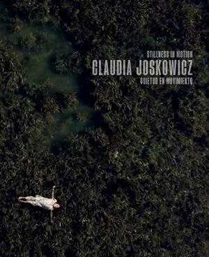 CLAUDIA JOSKOWICZ. QUIETUD EN MOVIMIENTO / STILLNESS IN MOTION | 9788419539250 | JOSKOWICZ, CLAUDIA