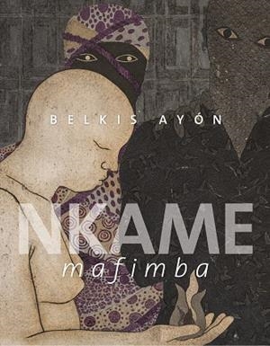 BELKIS AYÓN. NKAME MAFIMBA | 9788419539243 | AYÓN, BELKIS