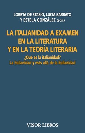 ITALIANIDAD A EXAMEN EN LA LITERATURA Y EN LA TEORÍA LITERARIA, LA | 9788498955514 | STASIO, LORETA DE / BARBATO, LUCIA / GONZÁLEZ, ESTELA